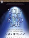 Your God Is Too Safe (MP3): Rediscovering the Wonder of a God You Can't Control